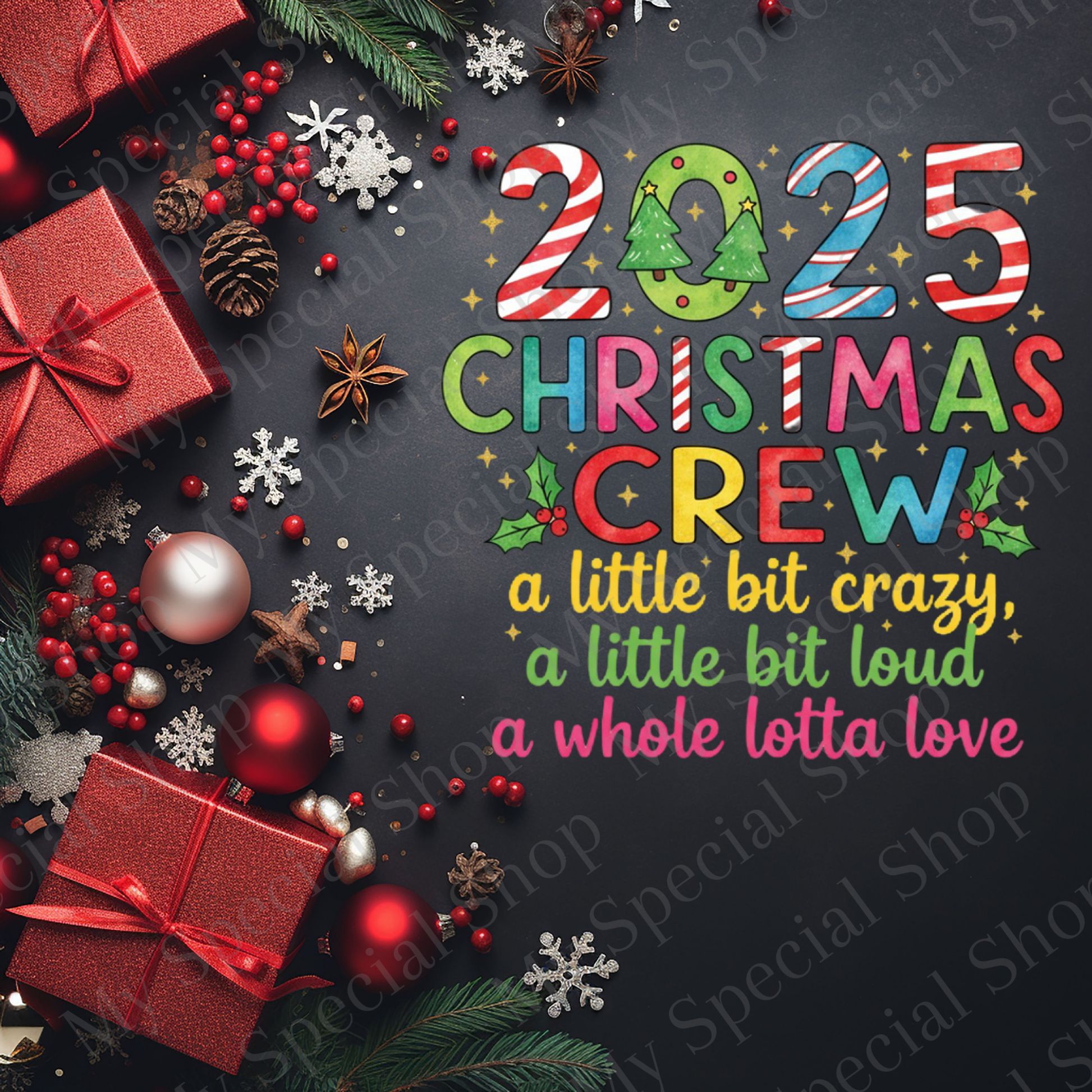 Crazy, Loud, Love - 2025 Christmas Crew Shirts | Matching Family Holiday Tees | Fun, Colorful Christmas OutfitsChristmas Crew 2025 Shirts | Family Matching Holiday Outfit | Making Memories Together T-Shirt (Copy) My Special Shop