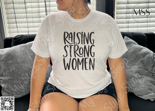 Raising Strong Women | Black | White | Graphic | HTV | Cotton | Empowering My Style Shop