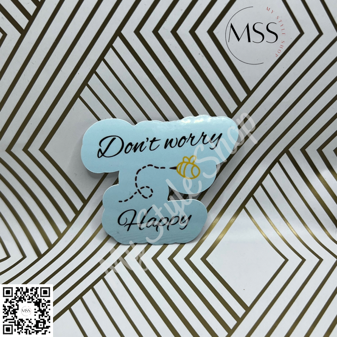 Don’t Worry Bee Happy | 2in | Bee Sticker | Water Resistance My Style Shop