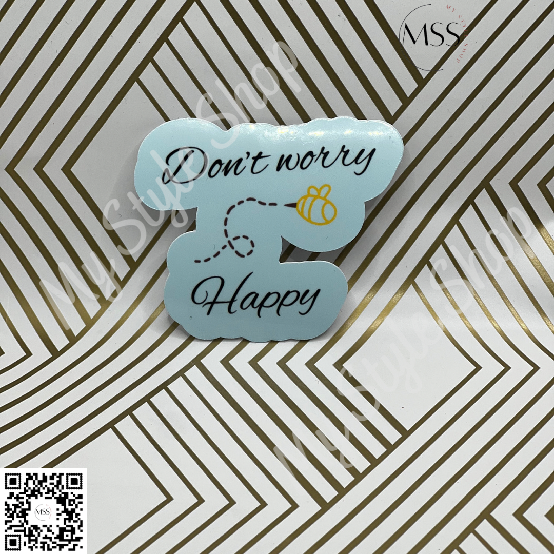 Don’t Worry Bee Happy | 2in | Bee Sticker | Water Resistance My Style Shop